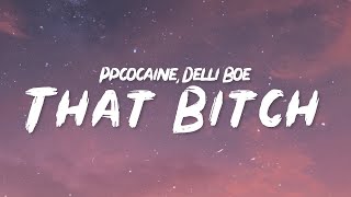 ppcocaine  That Bitch Lyrics ft Delli Boe  1 Hour Version [upl. by Leva]