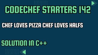 CodeChef Starters 142  Chef loves Pizza Chef loves Halfs Full Solution In C [upl. by Atteyram]