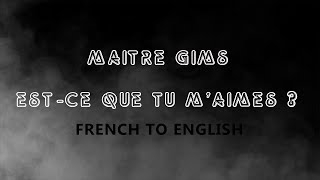 LYRICS ESTCE QUE TU MAIMES  MAITRE GIMS FRENCHENGLISH [upl. by Yann]