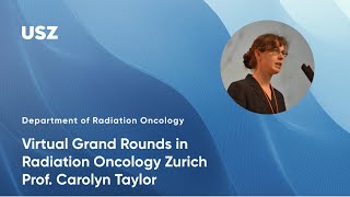 Prof Carolyn Taylor Virtual Grand Rounds in Radiation Oncology Zurich 2024 [upl. by Salangia]