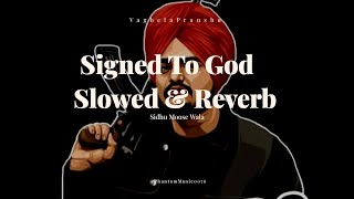 Signed To God  Slowed amp Reverb  sidhumoosewala  PhantomMusic0076 [upl. by Hgielrak]