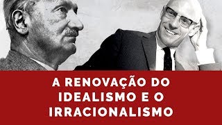 A Renovação do Idealismo e o Irracionalismo [upl. by Nohsyar151]