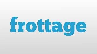 frottage meaning and pronunciation [upl. by Kath]