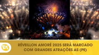 Réveillon Amoré 2025 será marcado com grandes atrações em Porto de Galinhas PE [upl. by Aiouqes]