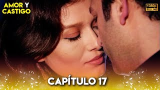 Amor y Castigo Capitulo 17 FULL HD  Doblaje Español  Aşk ve Ceza [upl. by Sonitnatsnok]