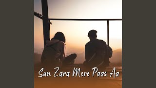 Sun Zara Mere Paas Aa [upl. by Hgielyk]