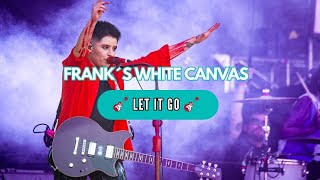 FRANK´S WHITE CANVAS  Let it Go 🎤🎸🎶  Festival Milenia 🦎 [upl. by Ahsinad]