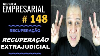 Direito Empresarial  Aula 148  Recuperação Extrajudicial [upl. by Grous788]