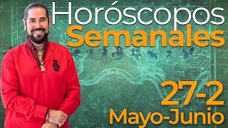 Los Horoscopos Semanales del 27 de Mayo al 2 de Junio [upl. by Kaylee]