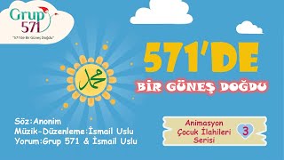 571’de Bir Güneş Doğdu  Grup 571 amp İsmail Uslu  en güzel ilahiler  ilahi dinle  ilahi [upl. by Chinua]