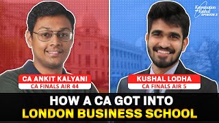 How a CA got into London Business School  CA  AIR 44  ABG  FLP  Ft Ankit Kalyani  KwK 3 [upl. by Graniela]