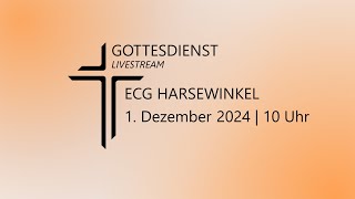 Gottesdienst  1 Dezember 2024  10 Uhr  ECG Harsewinkel [upl. by Llenart]