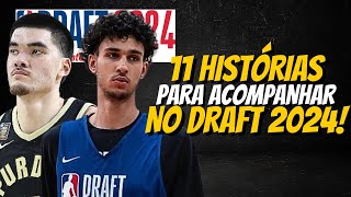 11 histórias para ACOMPANHAR no Draft 2024 da NBA [upl. by Doane643]