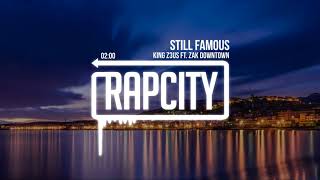 King Z3us  Still Famous ft Zak Downtown [upl. by Tchao]