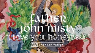 Father John Misty  I Love You Honeybear [upl. by Asiret]