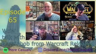 Episode 65  WoW talk with Blazzinbob from Warcraft Reloaded [upl. by Malia]