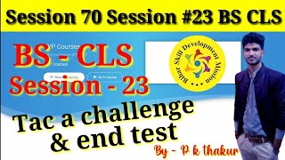 Kyp bs cls session 23 tac a challenge bs cls session 70 session 23 tac a challenge amp end test [upl. by Schear32]