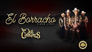 Los Dos Carnales  El Borracho Letra Oficial [upl. by Alisia452]