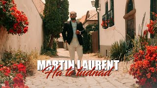 MARTIN LAURENT 2024 X HA TE TUDNÁD Official videoclip 4K [upl. by Dwyer]