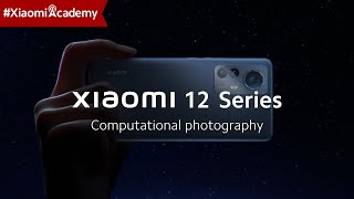 Computational Photography  Xiaomi 12 Series [upl. by Santana561]