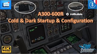 FS2020  Tutorial A300 600R Inibuilds Cold amp Dark Start up  Configuration Tutorial  French Audio [upl. by Garris]