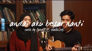 Andai Aku Besar Nanti by Sherina Cover by Langit ft Shahrizki [upl. by Nimajeb]