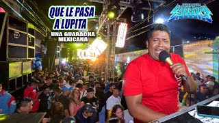 ¡ Una Guaracha Mexicana  QUE LE PASA A LUPITA  SONIDO SENSACION BARRANCO  ANIV DIEGO MB CUAUTEPEC [upl. by Enirehtac]