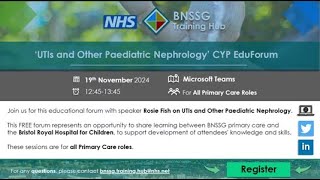 UTIs amp Other Paediatric Nephrology BNSSG BCYP EduForum Meeting Tuesday 19 November 2024 [upl. by Johen]