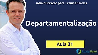 Departamentalização  Administração para Traumatizados  Aula 31 [upl. by Ailuj]