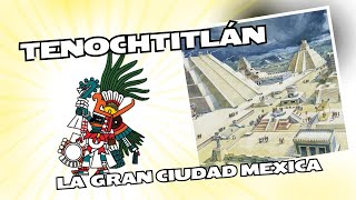 Tenochtitlán La Gran Ciudad Mexica [upl. by Sigmund979]