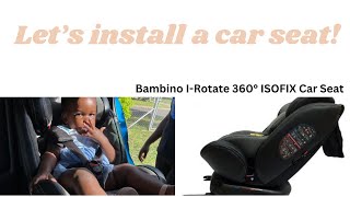 How To Install A Car Seat  Bambino IRotate 360° ISOFIX Car Seat [upl. by Ohcirej]