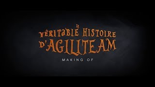 MAKING OF  LA VERITABLE HISTOIRE D’AGILITEAM VOST [upl. by Bev873]