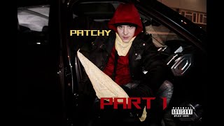 Patchy  Part One Official Music Video [upl. by Maynard60]