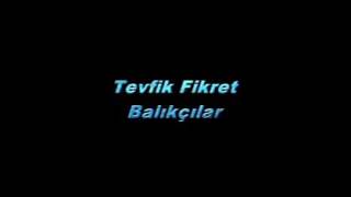 Tevfik Fikret Balıkçılar [upl. by Deborath]