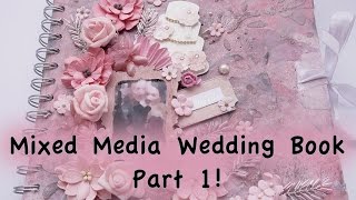 Mixed Media Wedding Scrapbook Tutorial  Part 1 [upl. by Navoj854]