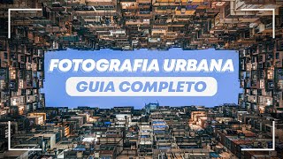 FOTOGRAFIA URBANA  Guia Completo [upl. by Aniakudo76]