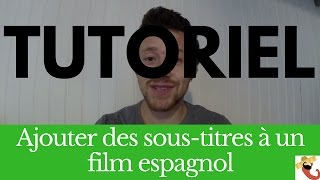 Ajouter des SOUSTITRES à un film ESPAGNOL [upl. by Raleigh]