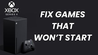 How To Fix Games Wont Start On Xbox Series X [upl. by Avilo]