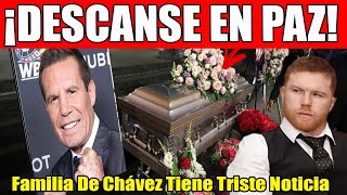 ¡CANELO NO SE LO ESPERABA LA FAMILIA DE JCÉSAR CHÁVEZ TIENE UNA TRISTE NOTICIA ¡DESCANSE EN PAZ [upl. by Herrah]