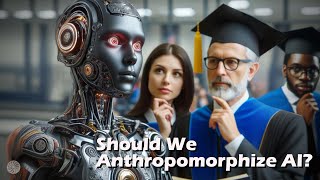 Should we anthropomorphize AI make AI more human [upl. by Anawk]