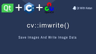 Qt With OpenCV  C  cvimwrite  Save Images Or Write Image Data  Computer Vision [upl. by Annaeoj343]