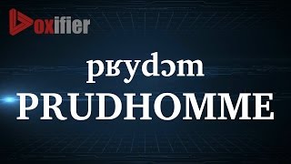 How to Pronunce Prudhomme in French  Voxifiercom [upl. by Nattie]