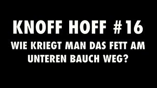 Knoff Hoff 16  Wie kriegt man das Fett am unteren Bauch weg  Sixpack freilegen  Bauchmuskeln [upl. by Ciri]