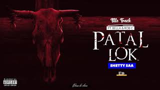 Shetty Saa  Patallok Ft Bella  Rob C  EP Official Audio [upl. by Saihtam101]