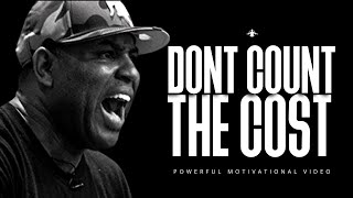 Eric Thomas  DONT COUNT THE COST Inspirational Video [upl. by Bueschel]