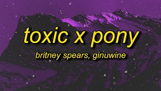 Britney Spears Ginuwine  Toxic X Pony TikTok Remix Lyrics  with a taste of your lips [upl. by Gnaht]