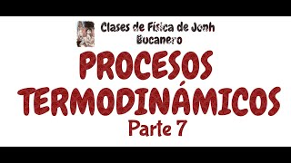 PROCESOS TERMODINAMICOS PARTE 7 [upl. by Nednil]