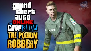 GTA Online Chop Shop  The Podium Robbery All Bonus Challenges [upl. by Nitsyrk879]