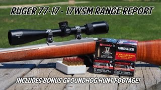 New Ruger 7717  17WSM Full Range Report with Bonus Groundhog Hunt [upl. by Idaline]