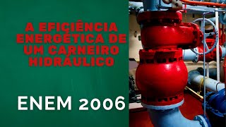 ENEM 2006  A eficiência energética de um carneiro hidráulico [upl. by Molly]